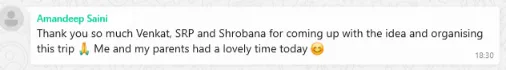 Amandeep Saini Feedback Thank you so much Venkat, SRP and Shrobana for coming up with the idea and organising this trip 🙏 Me and my parents had a lovely time today 😊